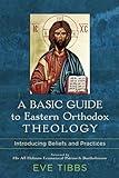A Basic Guide to Eastern Orthodox Theology: Introducing Beliefs and Practices