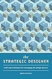 The Strategic Designer: Tools & Techniques for Managing the Design Process