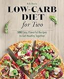 Low-Carb Diet for Two: 100 Easy, Flavorful Recipes to Get Healthy Together