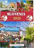 SLOVENIA TRAVEL GUIDE 2025: Exploring Unspoiled Landscapes, Vibrant Traditions, and Enchanting Hidden Gems in the Heart of Central Europe