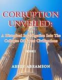 Corruption Unveiled: A Historical Investigation Into the Collapse of Great Civilizations