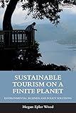 Sustainable Tourism on a Finite Planet