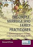 The Couple, Marriage, and Family Practitioner: Contemporary Issues, Interventions, and Skills