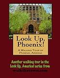 A Walking Tour of Phoenix, Arizona (Look Up, America! Series)