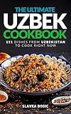 The Ultimate Uzbek Cookbook: 111 Dishes From Uzbekistan To Cook Right Now (World Cuisines Book 90)