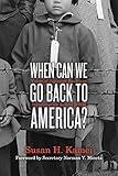 When Can We Go Back to America?: Voices of Japanese American Incarceration during WWII