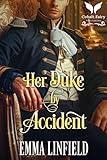 Her Duke by Accident: A Historical Regency Romance Novel (Fate & Circumstance Book 1)