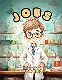 Jobs Coloring Book for Kids: Careers in Color: A Job-tastic Coloring Adventure for Children Ages 4-8, Exploring Professions and Hobbies!