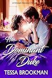 Her Dominant Duke: A Steamy Marriage of Convenience Historical Regency Romance Novel (Dukes of Danger Book 6)