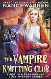 The Vampire Knitting Club: First in a Paranormal Cozy Mystery Series