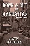 Down & Out in Manhattan: A Financial Thriller & Wall Street Suspense Novel