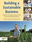 Building a Sustainable Business: A Guide to Developing a Business Plan for Farms and Rural Businesses