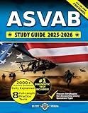 ASVAB Study Guide: The Most Comprehensive Book with 8 Practice Tests, 2000+ Test Questions fully Explained + Insider Tips & Tricks + Proven Strategies to Ace the Exam on Your first Attempt