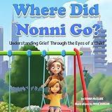 Where Did Nonni Go?: Understanding Grief Through the Eyes of a Child