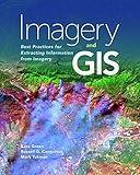 Imagery and GIS: Best Practices for Extracting Information from Imagery