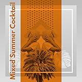 Mixed Summer Cocktail – Hot Chillout Music for Wonderful Party Time, Tropical Vibes, Drinks, Lights, Beach