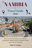 NAMIBIA TRAVEL GUIDE: Discover Remote Adventures, Desert Landscapes, Wildlife Safaris, Namibia Desert and Cultural Treasures (Max lukas the Traveler ENG)