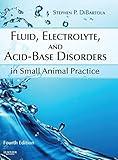 Fluid, Electrolyte, and Acid-Base Disorders in Small Animal Practice (Fluid Therapy In Small Animal Practice)