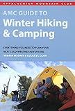 AMC Guide to Winter Hiking and Camping: Everything You Need To Plan Your Next Cold-Weather Adventure