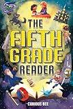 The Fifth Grade Reader: A Fun 5th Grade Chapter Book With 12 Short Stories for Kids Ages 10-12 (Reading Comprehension Grade 5)