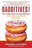 Badditives!: The 13 Most Harmful Food Additives in Your Diet?and How to Avoid Them