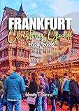 Frankfurt Christmas Travel Guide 2024/2025: A Complete Pocket Guide to Christmas Markets, Festive Attractions, and Unique Winter Experiences for a Memorable Holiday