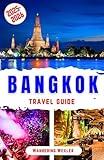 Bangkok Travel Guide 2025-2026: Discover the Best of Bangkok: Iconic Attractions, Temples, Culture, History, Street Markets, Shopping, Dining, Nightlife, ... Travel Tips (MUST-VISIT PLACES 2025-2026)