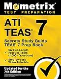 ATI TEAS Secrets Study Guide - TEAS 7 Prep Book, Six Full-Length Practice Tests (1,000+ Questions), Step-by-Step Video Tutorials: [Updated for the 7th Edition]
