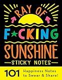 Ray of F*cking Sunshine Sticky Notes: 101 Happiness Notes to Swear and Share, a Funny and Inspirational White Elephant Gift