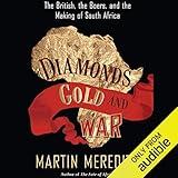 Diamonds, Gold, and War: The British, the Boers, and the Making of South Africa