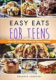 Easy Eats For Teens: Over 100 Delicious Recipes for Teens to Master! (Culinary Series)