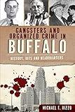 Gangsters and Organized Crime in Buffalo: History, Hits and Headquarters (True Crime)