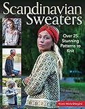 Scandinavian Sweaters: Over 25 Stunning Patterns to Knit