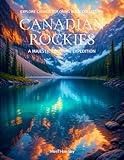 Canadian Rockies: A Majestic Coloring Expedition: A Mindful Journey Through Canada's Breathtaking Nature, One Page at a Time. An Adult Coloring Book ... (Explore Canada Coloring Book Collection)
