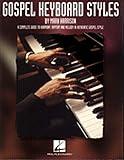 Gospel Keyboard Styles: A Complete Guide to Harmony, Rhythm and Melody in Authentic Gospel Style (Harrison Music Education Systems)