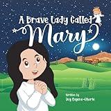 A Brave Lady Called Mary: The story of Mary, Mother of Jesus (Illustrated Christian Christmas gift for kids ages 3-6 telling the nativity story), a Christmas story of Jesus’ birth.