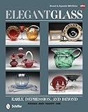 Elegant Glass: Early, Depression, & Beyond, Revised & Expanded 4th Edition