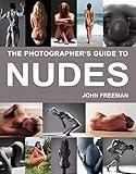 The Photographer's Guide to Nudes: A Complete Masterclass