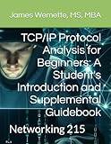 TCP/IP Protocol Analysis for Beginners: A Student's Introduction and Supplemental Guidebook