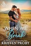 When We Break: A Small Town, Cowboy Romance (The Blackwells of Montana Book 2)