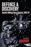 Defence and Discovery: Canada's Military Space Program, 1945-74 (Studies in Canadian Military History)