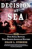 Decision at Sea: Five Naval Battles that Shaped American History