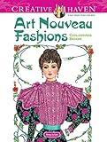 Dover Creative Haven Art Nouveau Fashions Coloring Book (Adult Coloring Books: Fashion)