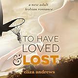 To Have Loved & Lost: A New Adult Lesbian Romance