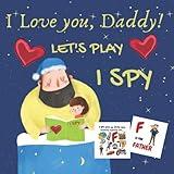 I Love You, Daddy! Let's Play I Spy: Colorful Guessing Game For 2-5 Year Olds. Fun Activity Picture Book For Young Children. Finding Objects in ... Preschoolers. Perfect Gift For Father's Day