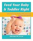 Feed Your Baby and Toddler Right: Early eating and drinking skills encourage the best development
