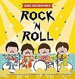 Rock and Roll - Baby Biographies: A Baby's Introduction to the 24 Greatest Rock Bands of All Time! (Introduce Your Baby to the Greatest in Rock History)