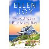 The Cottage on Blueberry Bay: Women's Fiction Romance (Blueberry Bay, 1)