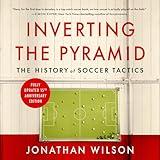 Inverting the Pyramid: The History of Soccer Tactics