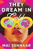 They Dream in Gold: A Novel